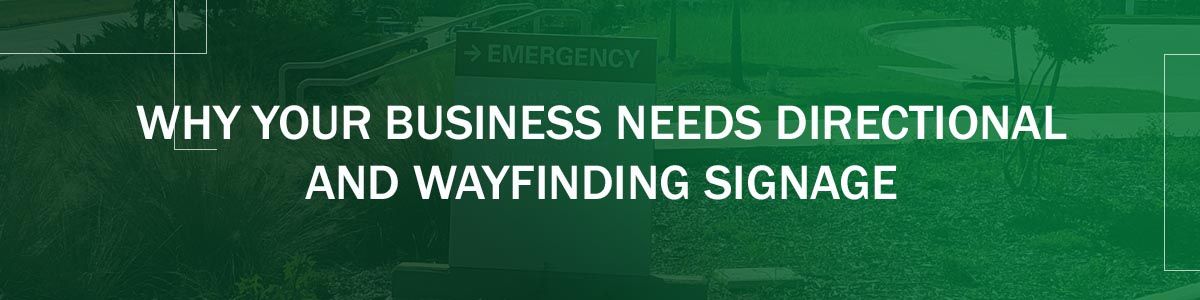 Why Your Business Needs Directional And Wayfinding Signage in Dallas, TX